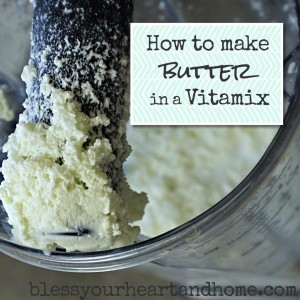 How to Make Butter in a Vitamix Blender